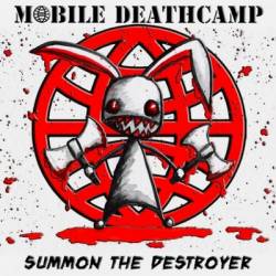 Mobile Deathcamp : Summon the Destroyer